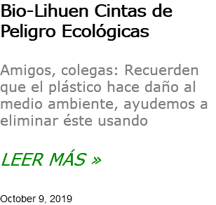 Bio-Lihuen Cintas de Peligro Ecológicas Amigos, colegas: Recuerden que el plástico hace daño al medio ambiente, ayudemos a eliminar éste usando LEER MÁS » October 9, 2019